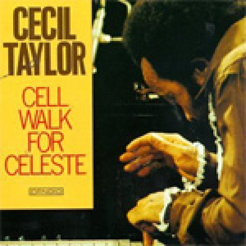 Cecil Taylor Cell Walk For Celeste CD