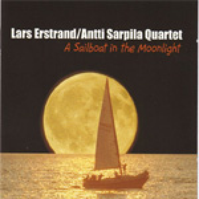 Lars Erstrand, Antti Sarpila Quartet A Sailboat In The Moonlight CD