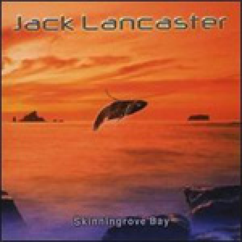 Jack Lancaster Skinningrove Bay CD