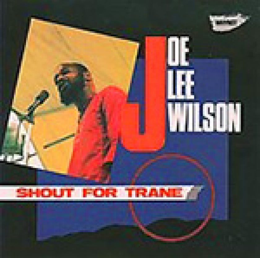 Joe Lee Wilson Shout For Trane CD
