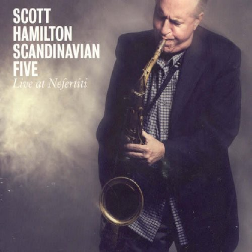 Scott Hamilton Scandinavian Five Live At Nefertiti CD