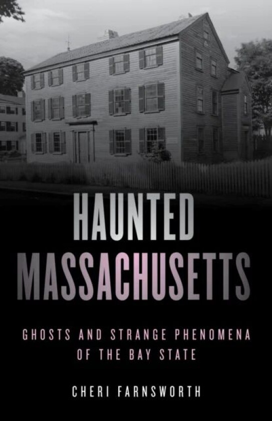 Haunted Massachusetts av Cheri Farnsworth