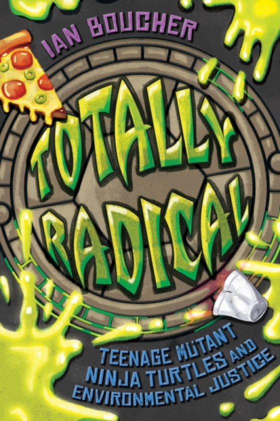 Totally Radical Teenage Mutant Ninja Turtles and Environmental Justice