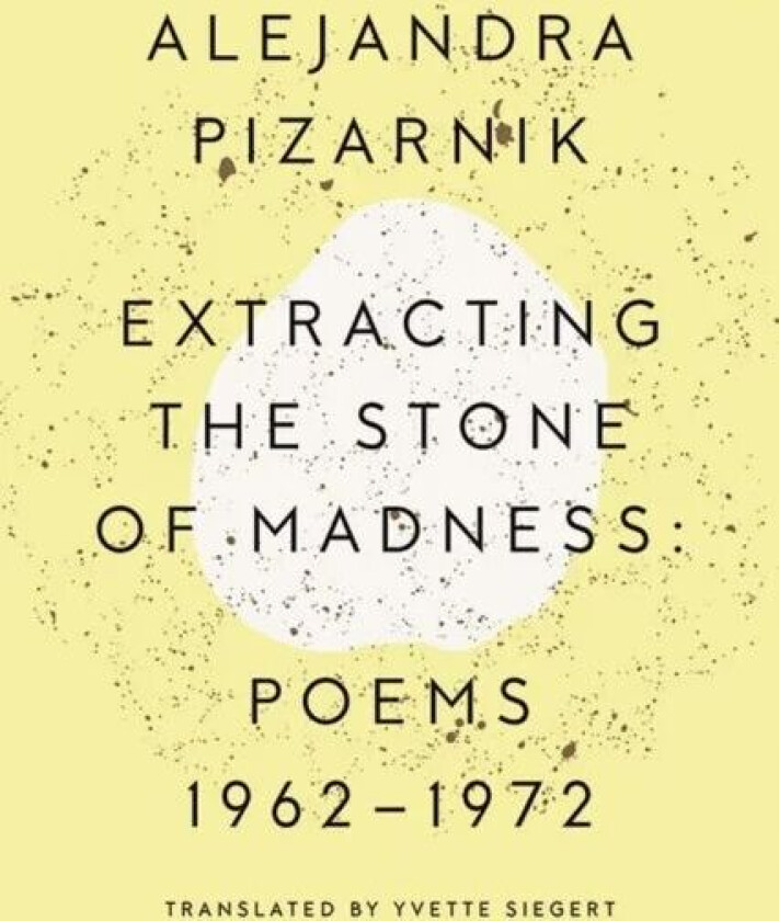 Extracting the Stone of Madness av Alejandra (New Directions) Pizarnik