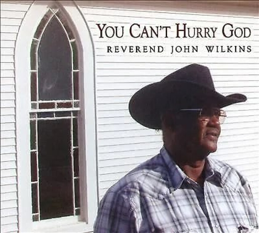 Reverend John Wilkins : You Can’t Hurry God CD (2011) Pre-Owned