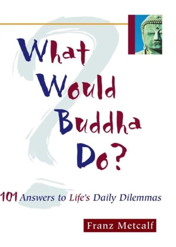 What Would Buddha Do? av Franz Metcalf
