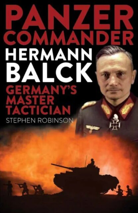 Panzer Commander Hermann Balck av Stephen Robinson