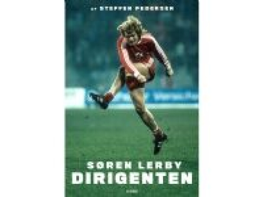 Søren Lerby - Dirigenten Søren Lerby Steffen Pedersen Språk: Dansk