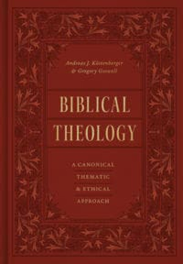Biblical Theology av Andreas J. Koestenberger, Gregory Goswell