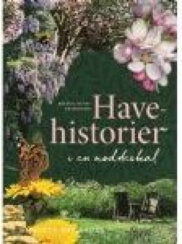 Havehistorier i en nøddeskal Birgitte Krejsager Språk: Dansk