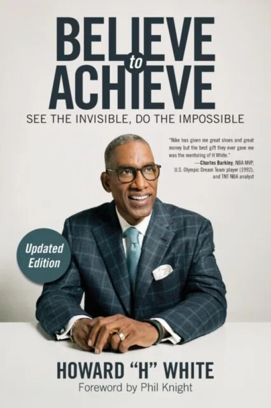 Believe to Achieve av Howard H. (Howard H. White) White