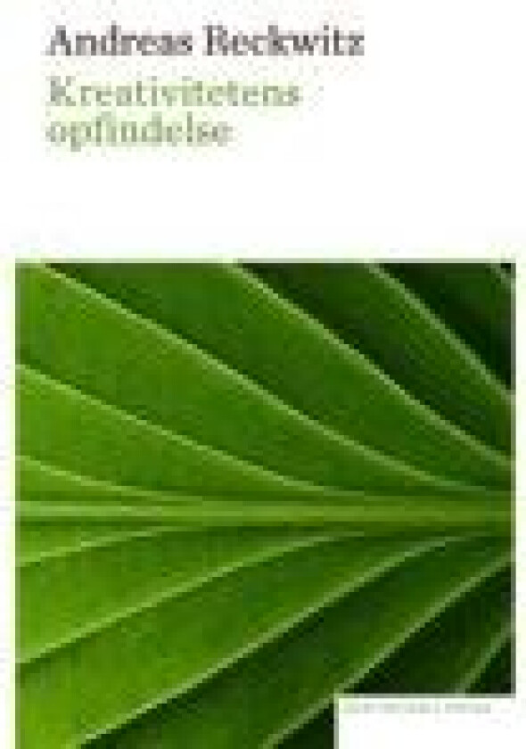 Kreativitetens opfindelse Andreas Reckwitz Språk: Dansk