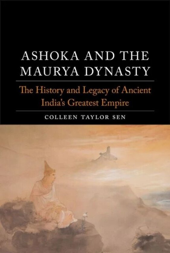 Ashoka and the Maurya Dynasty av Colleen Taylor Sen