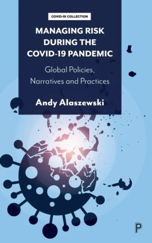 Managing Risk during the COVID-19 Pandemic av Andy (University of Kent) Alaszewski