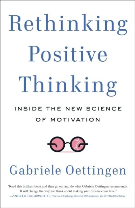 Rethinking Positive Thinking av Gabriele (Gabriele Oettingen) Oettingen