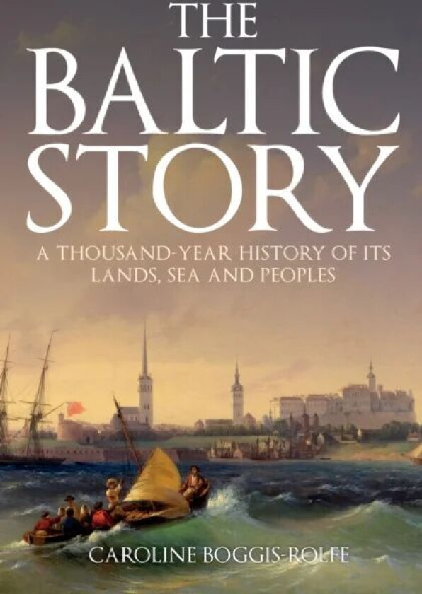 The Baltic Story av Caroline Boggis-Rolfe