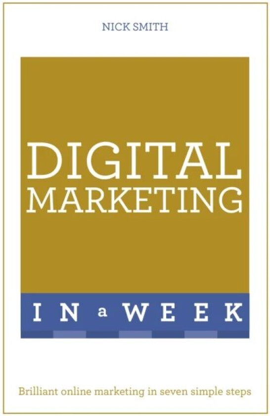 Digital Marketing In A Week av Nick Smith