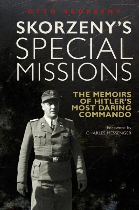 Skorzeny&#039;s Special Missions av Otto Skorzeny