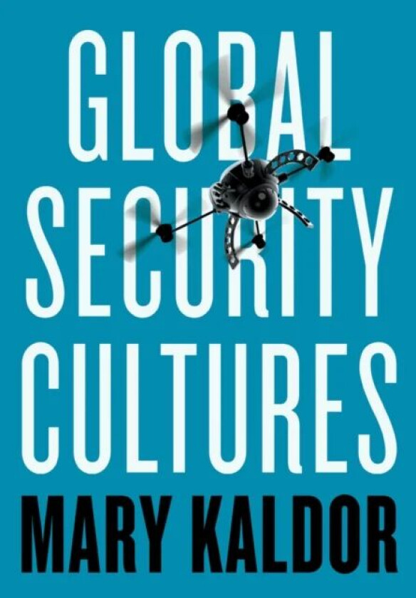 Global Security Cultures av Mary (London School of Economics) Kaldor