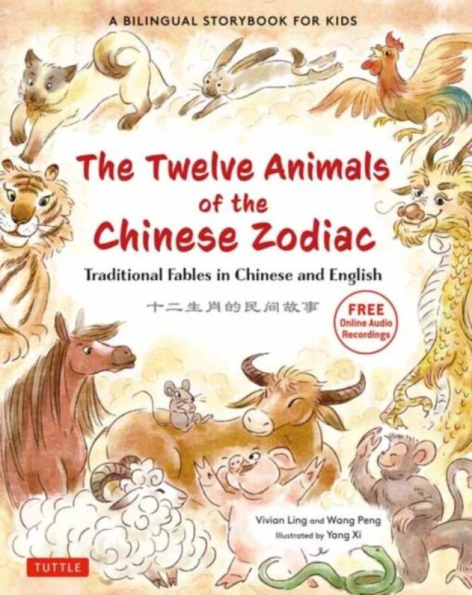 The Twelve Animals of the Chinese Zodiac av Vivian Ling, Peng Wang