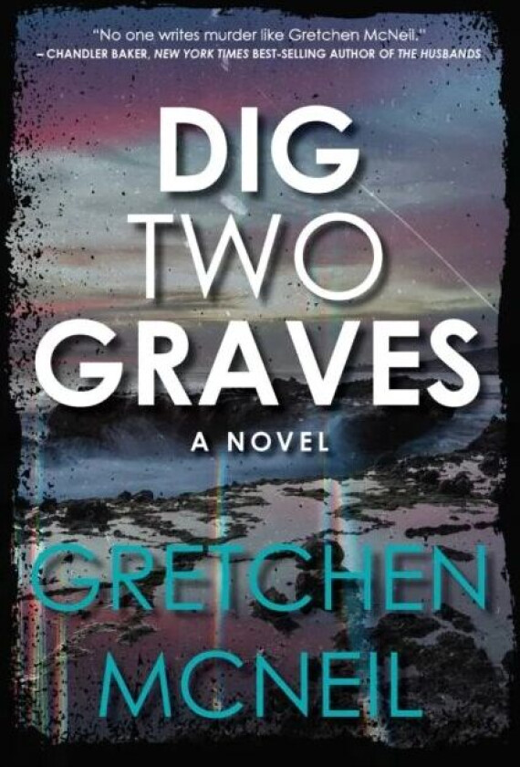 Dig Two Graves av Gretchen McNeil