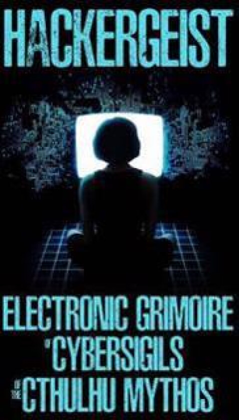 Hackergeist - Electronic Grimoire of Cybersigils of the Cthulhu Mythos