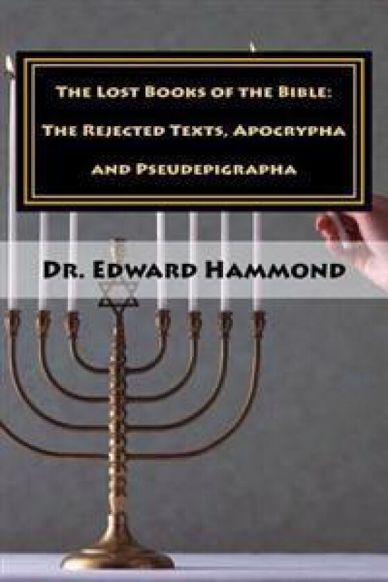 The Lost Books of the Bible: The Rejected Texts, Apocrypha and Pseudepigrapha