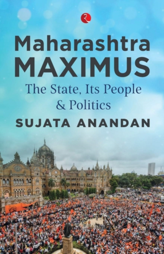 Maharashtra Maximus The State, Its People and Politics