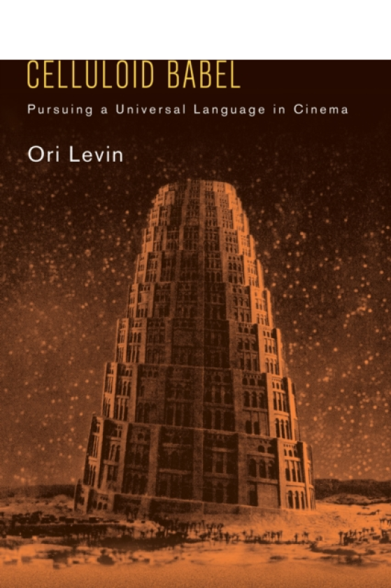 Celluloid Babel Pursuing a Universal Language in Cinema