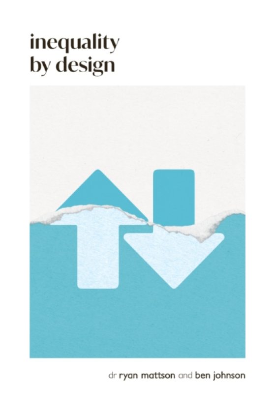 Inequality by Design How a Rigged Economy Fractures America and What We Can Do About It