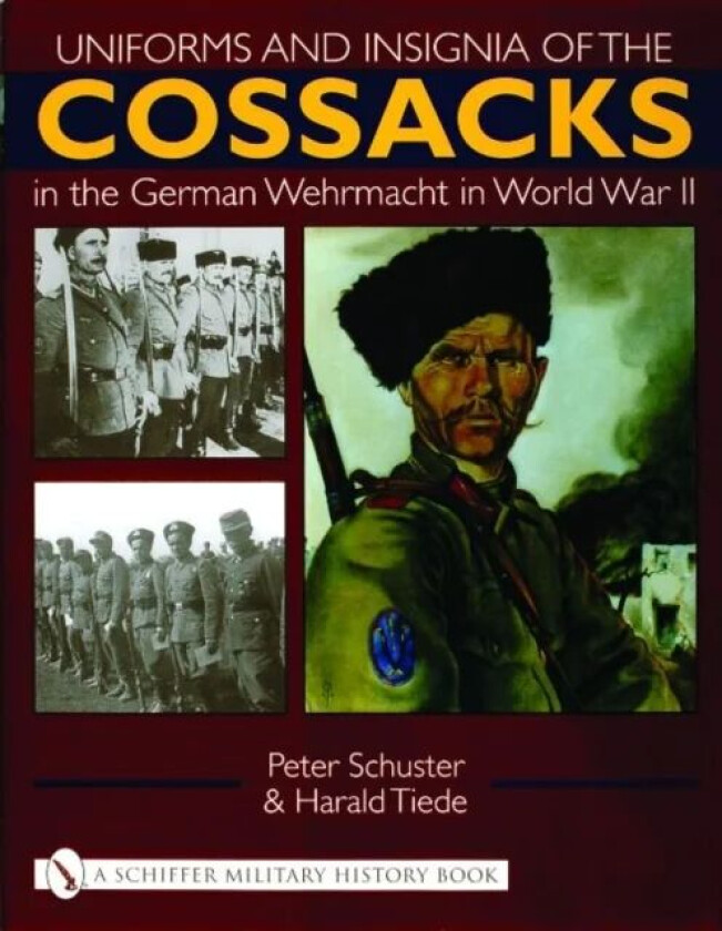 Uniforms and Insignia of the Cossacks in the German Wehrmacht in World War II av Peter Schuster