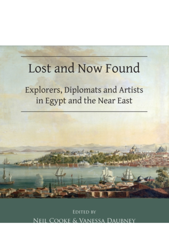 Lost and Now Found: Explorers, Diplomats and Artists in Egypt and the Near East