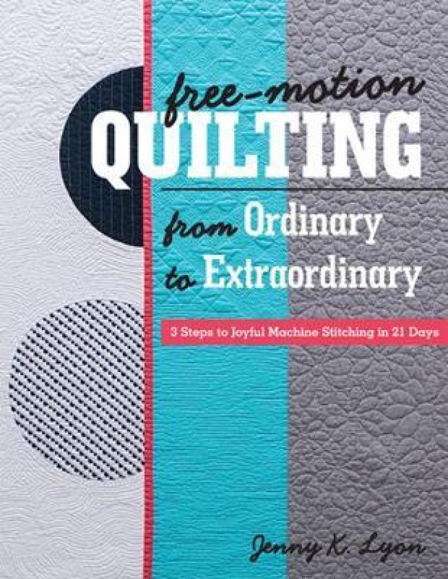 FreeMotion Quilting from Ordinary to Extraordinary
