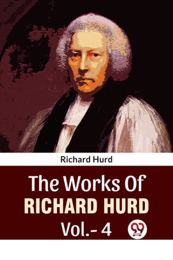 The Works Of Richard Hurd Vol.4