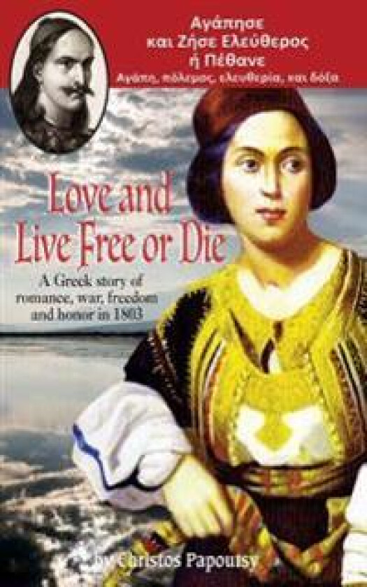 Love and Live Free or Die: A Greek story of romance, war and honor in 1803