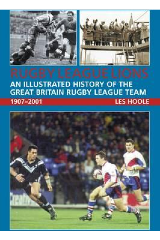 Rugby League Lions: An Illustrated History of the Great Brit
