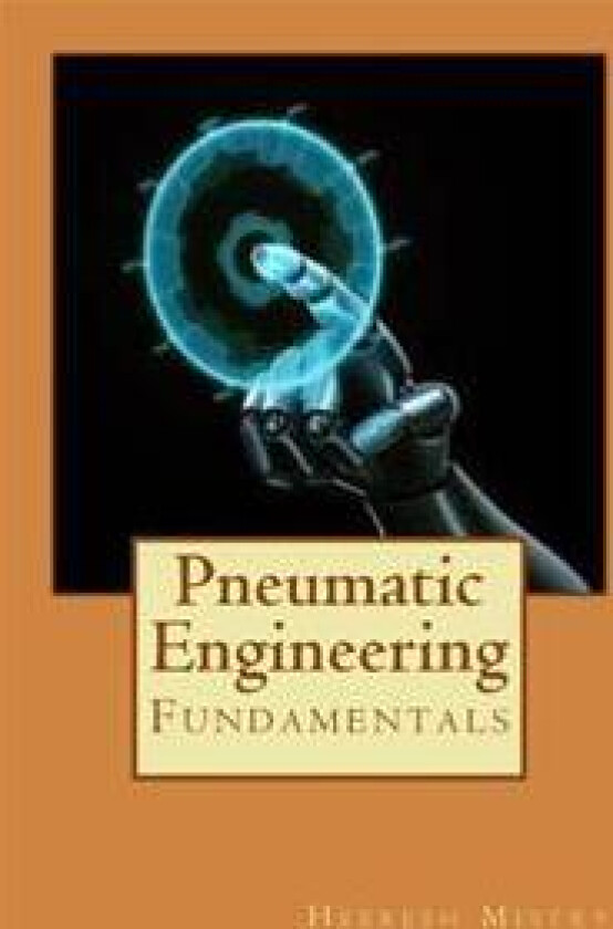 Pneumatic Engineering: Fundamentals of Pneumatic Engineering