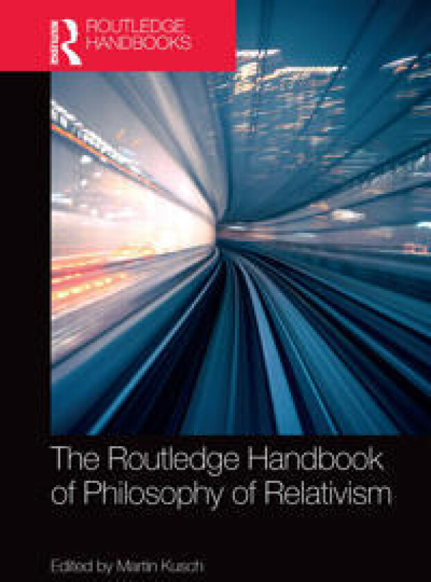 The Routledge Handbook of Philosophy of Relativism