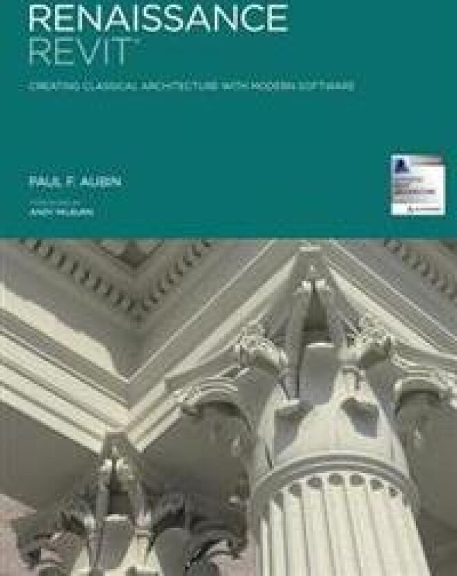 Renaissance Revit: Creating Classical Architecture with Modern Software
