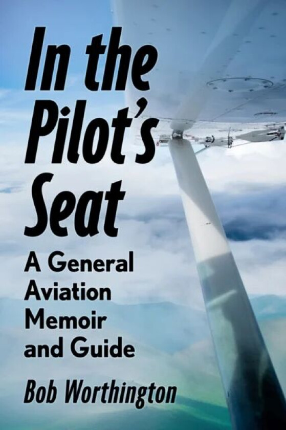 In the Pilot's Seat av Bob Worthington