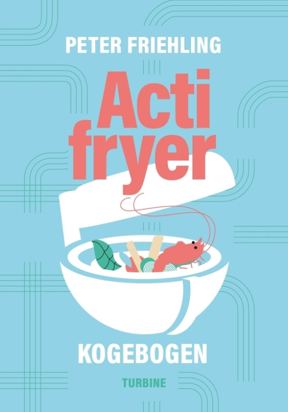 Actifryer kokebok | Peter Friehling | Språk: Dansk