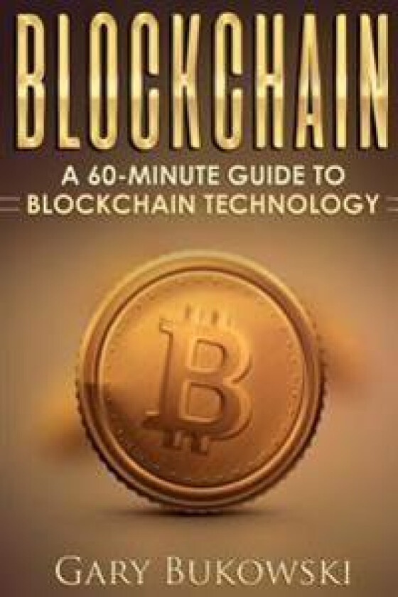Blockchain: A 60 Minute Guide to Blockchain Technology