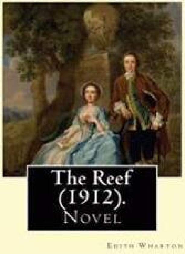 The Reef (1912). by: Edith Wharton: Novel