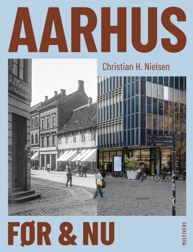 Aarhus før og nå | Christian H. Nielsen | Språk: Dansk