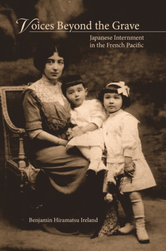 Voices Beyond the Grave Japanese Internment in the French Pacific