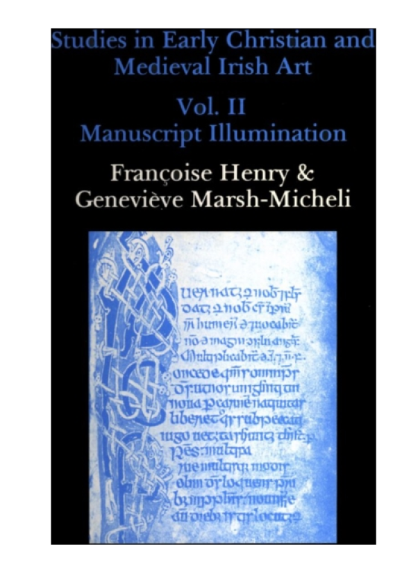 Studies in Early Christian and Medieval Irish Art, Volume II Manuscript Illumination