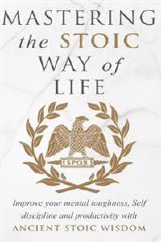 Mastering The Stoic Way Of Life