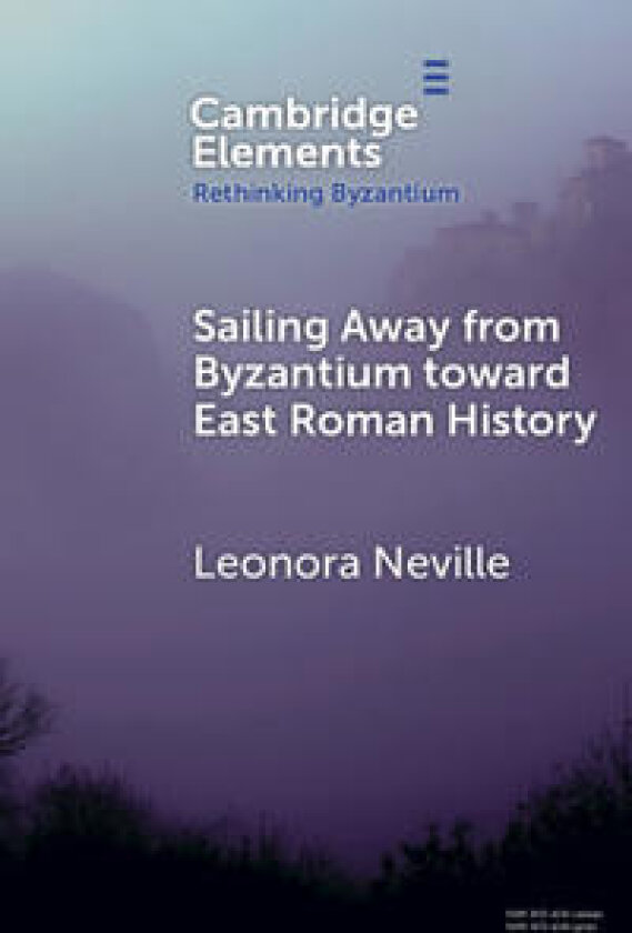Sailing Away from Byzantium Toward East Roman History
