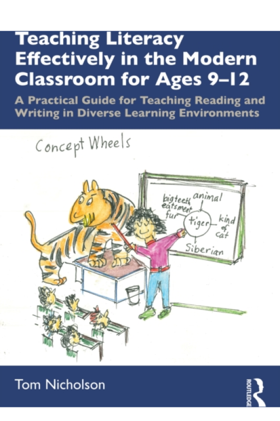 Teaching Literacy Effectively in the Modern Classroom for Ages 912 A Practical Guide for Teaching Reading and Writing in Diverse Learning Environments