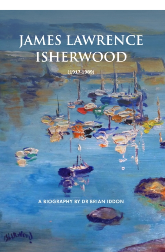 James Lawrence Isherwood 19171989: A Biography by Dr Brian Iddon